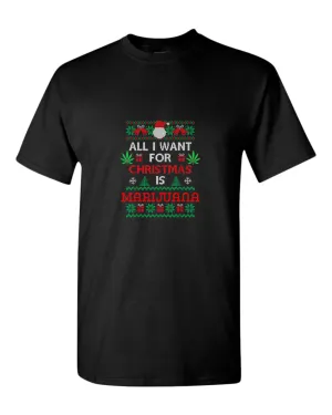 All i want for christmas is marij***a t-shirt