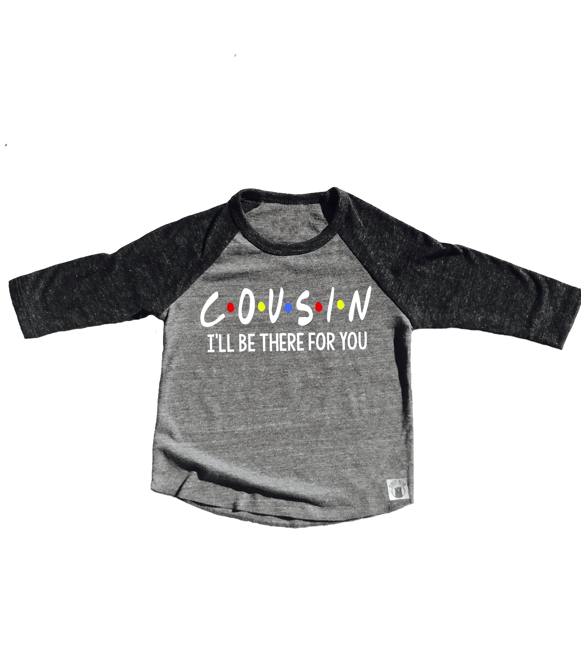 Cousin - I'll Be There For You Shirt