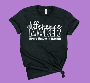 Difference Maker Wife Mom Teacher Shirt | Teacher Shirt | Unisex Crew