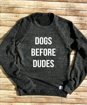 Dogs Before Dudes Sweatshirt