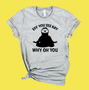 Eff You See Kay Why Oh You Shirt | Funny Shirt | Unisex Crew