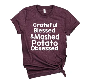 Grateful Blessed And Mashed Potato Obsessed Shirt | Thanksgiving Shirt | Unisex Shirt