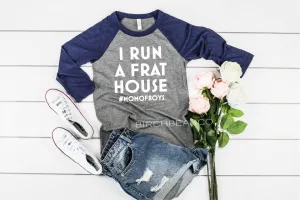 I Run A Frat House Mom Of Boys Shirt