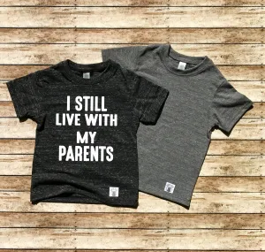 I Still Live with My Parents Shirt