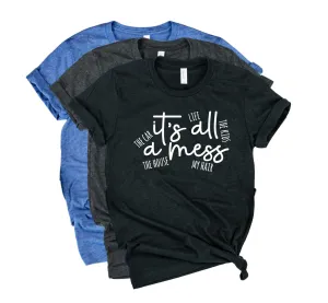 Its All A Mess Shirt | Funny Shirt | Mom Shirt | Unisex Crew