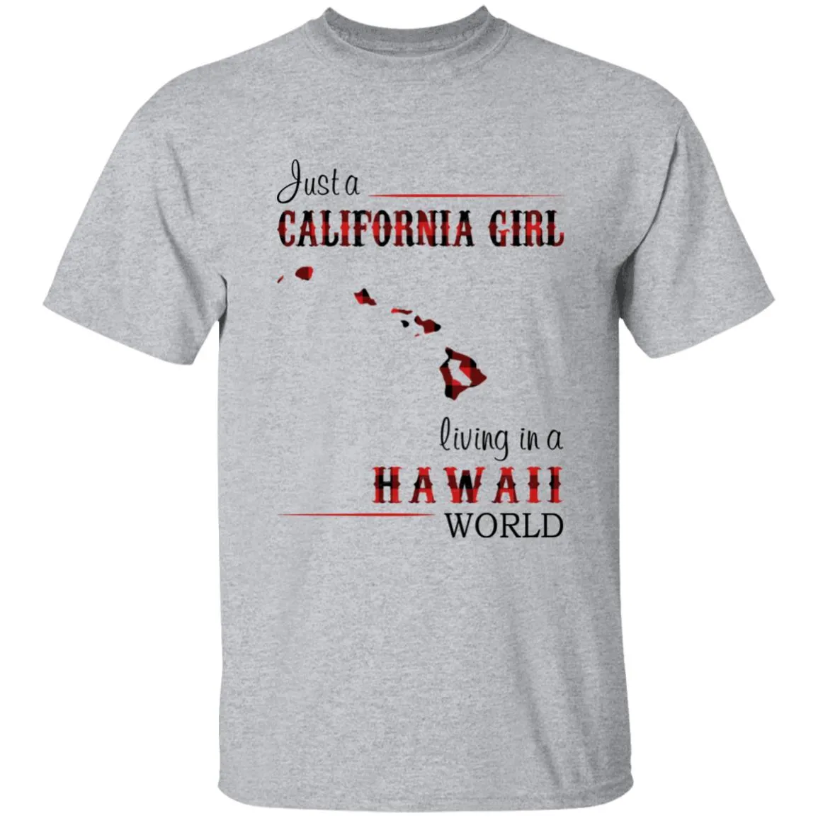 Just A California Girl Living In A Hawaii World T-Shirt