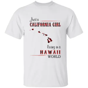 Just A California Girl Living In A Hawaii World T-Shirt