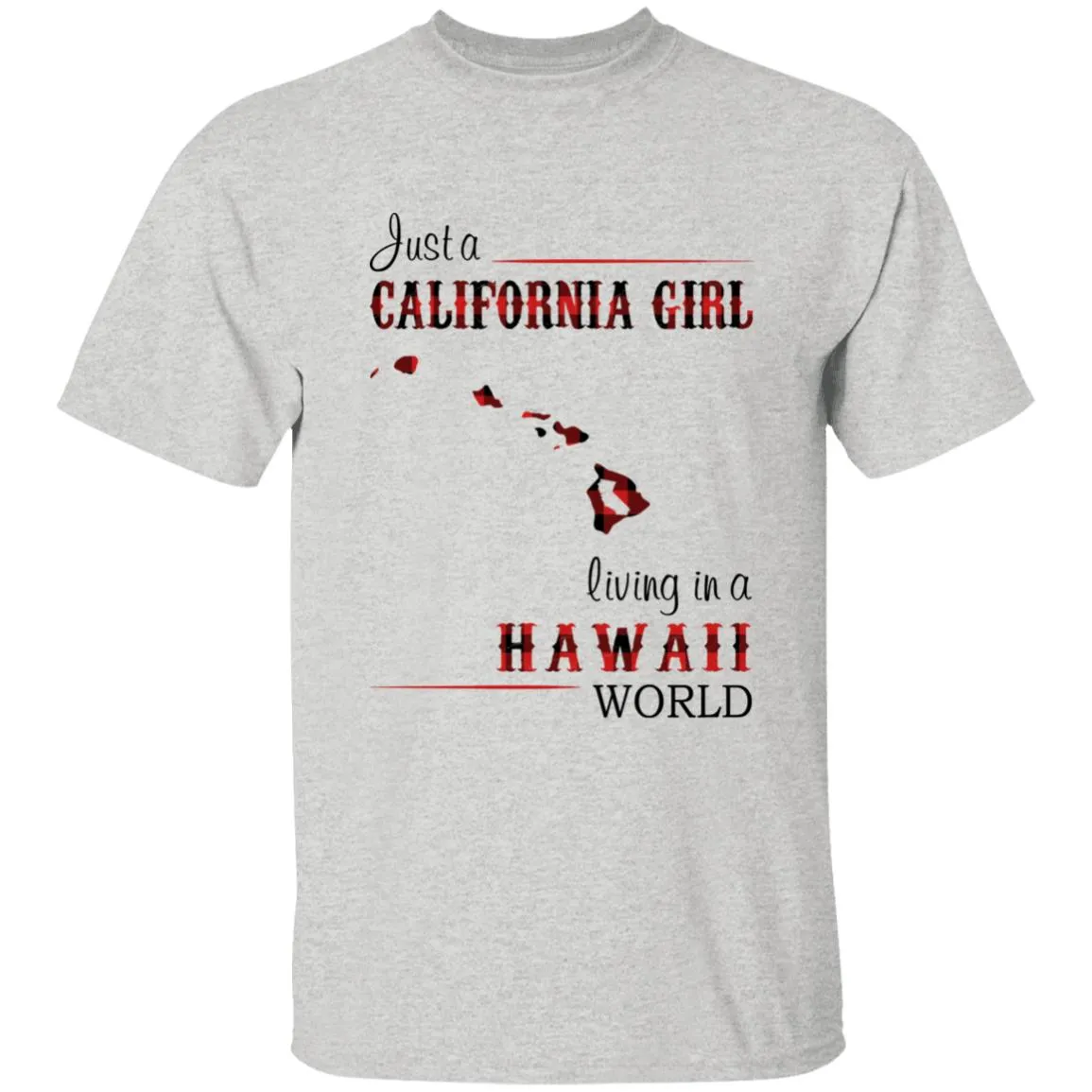 Just A California Girl Living In A Hawaii World T-Shirt