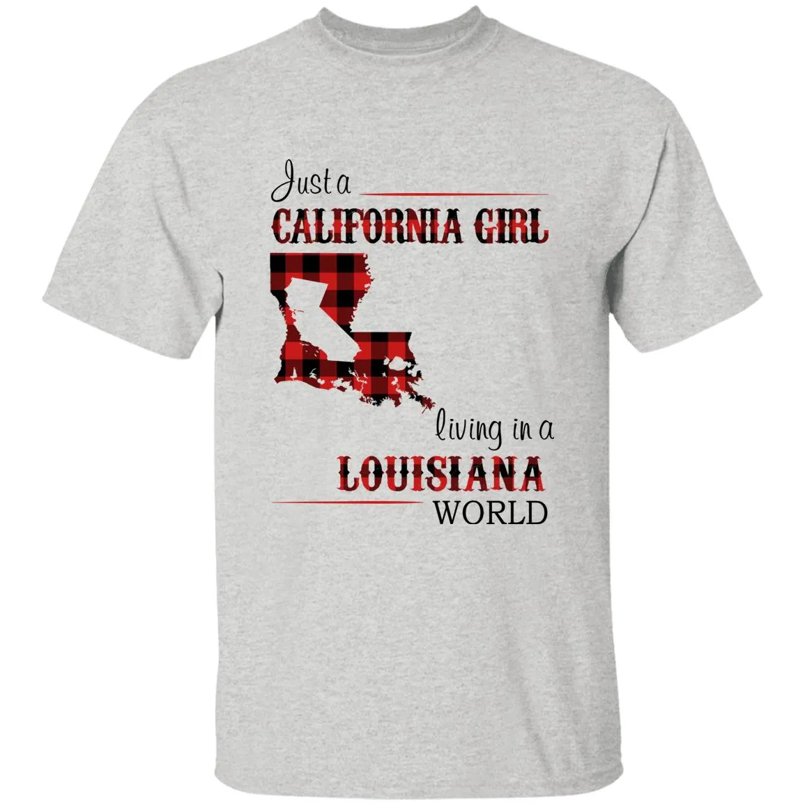Just A California Girl Living In A Louisiana World T-Shirt