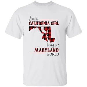 Just A California Girl Living In A Maryland World T-Shirt