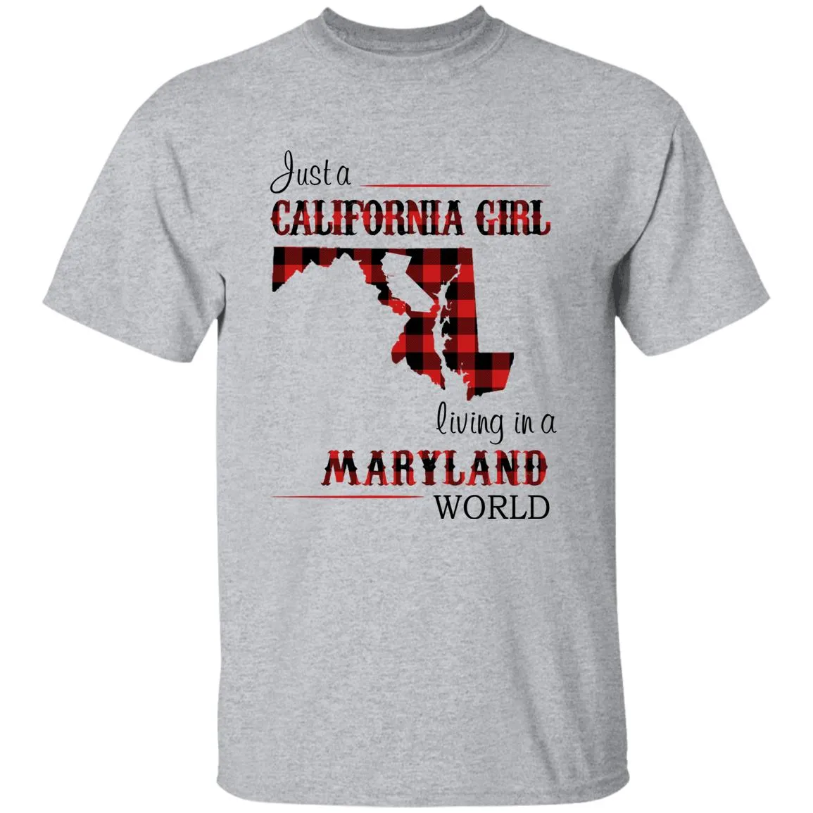 Just A California Girl Living In A Maryland World T-Shirt