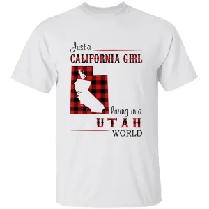 Just A California Girl Living In A Utah World T-Shirt
