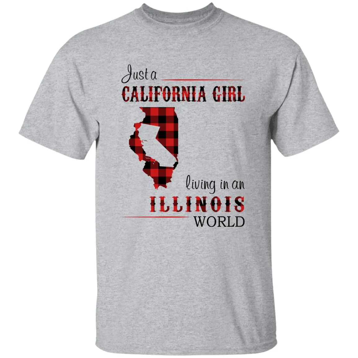 Just A California Girl Living In An Illinois World T-Shirt