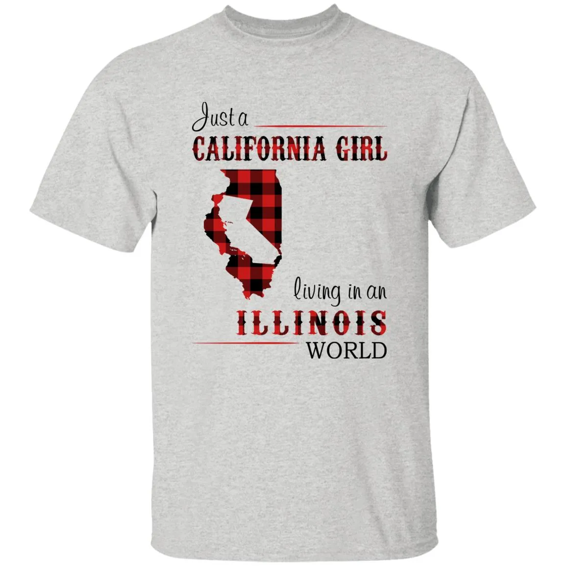 Just A California Girl Living In An Illinois World T-Shirt