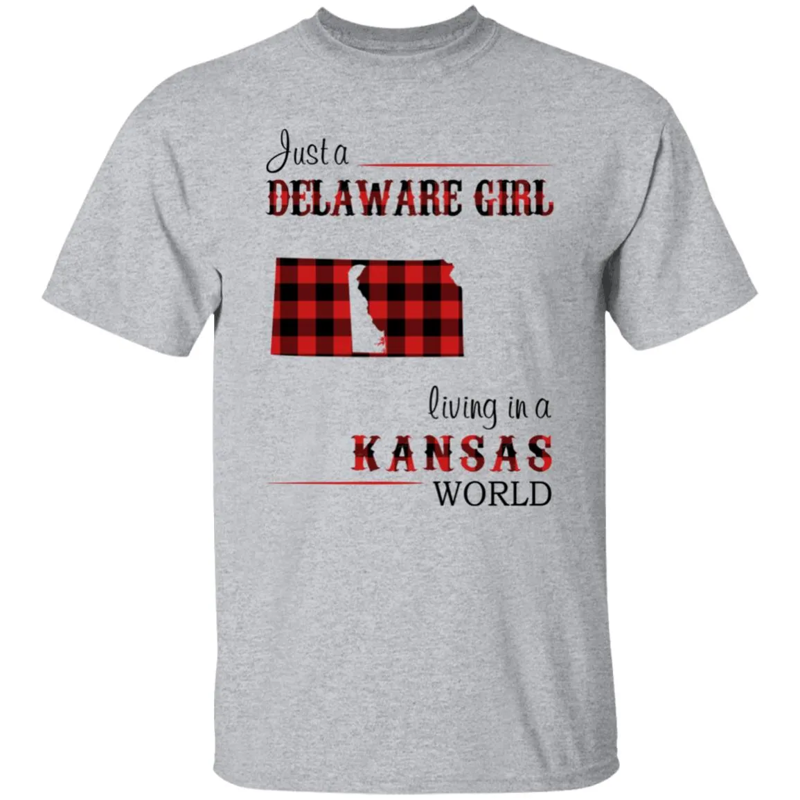 Just A Delaware Girl Living In A Kansas Girl T-shirt