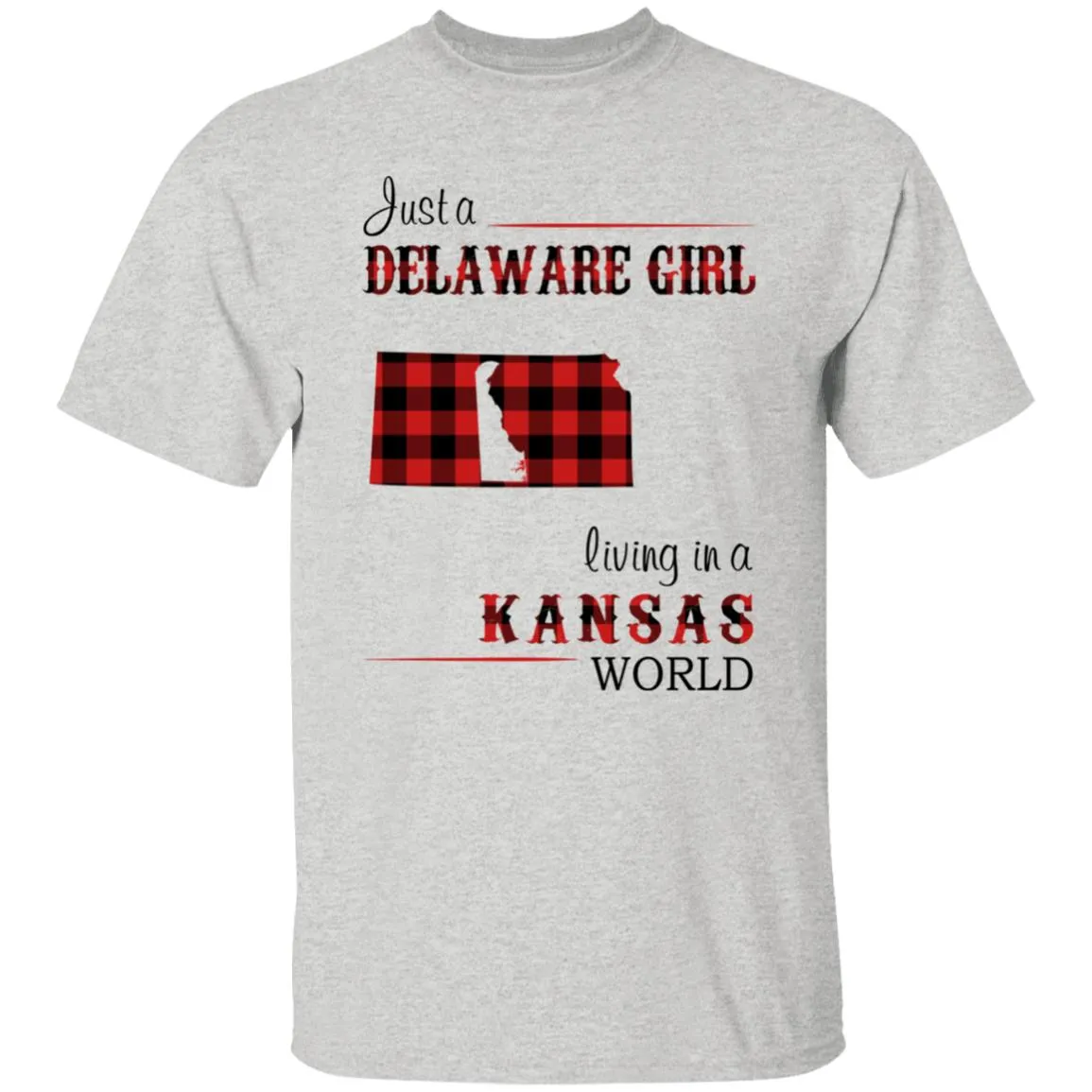 Just A Delaware Girl Living In A Kansas Girl T-shirt