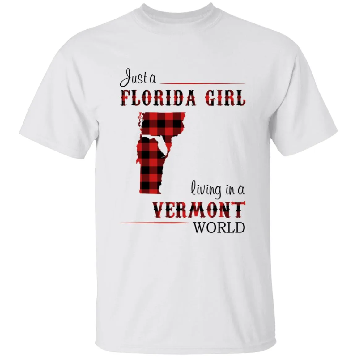 Just A Florida Girl Living In A Vermont World T-shirt