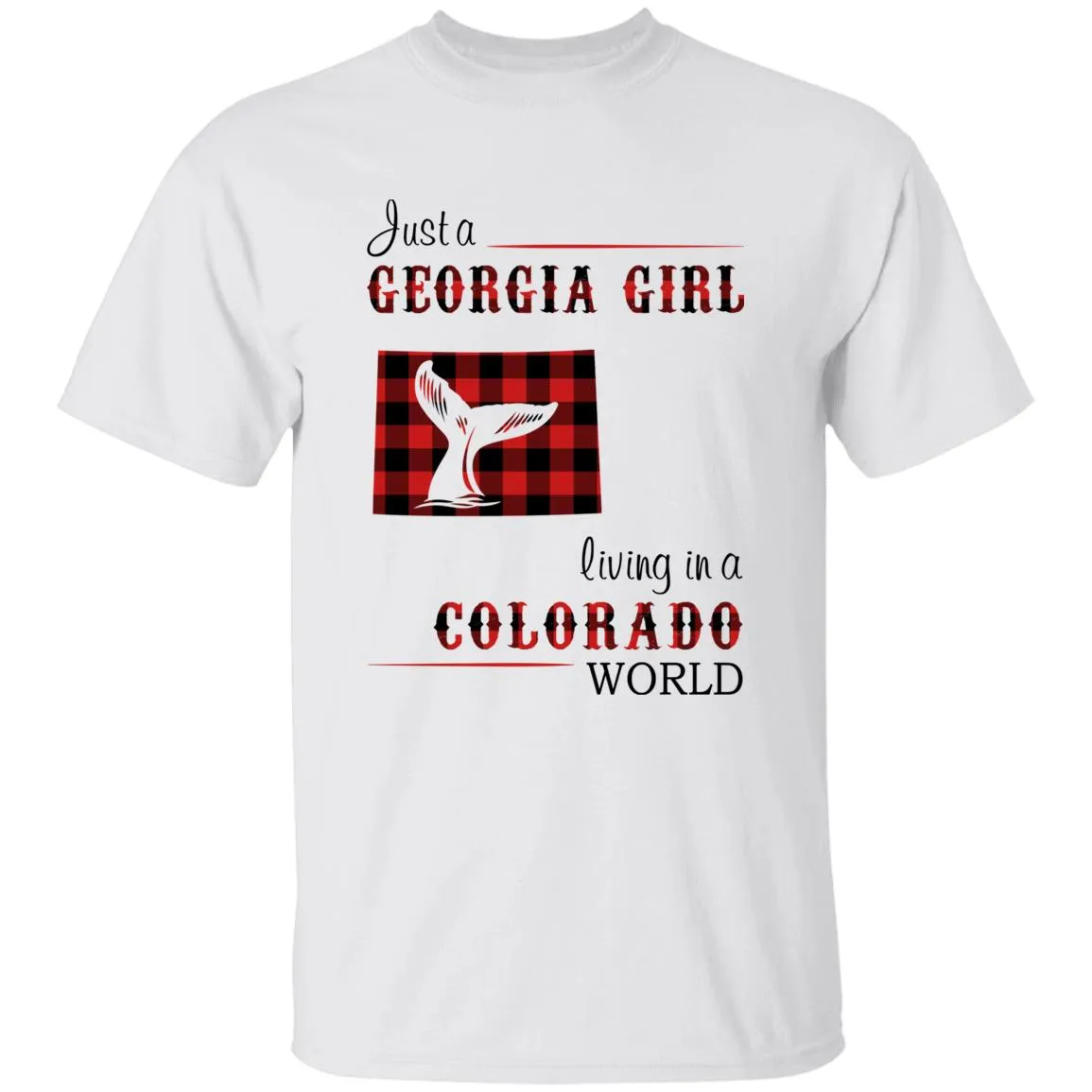 Just A Georgia Girl Living In A Colorado World T-shirt