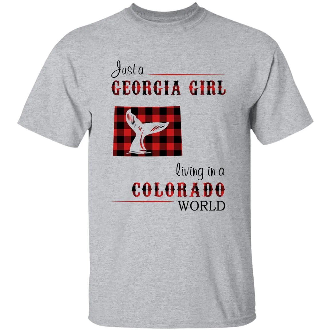 Just A Georgia Girl Living In A Colorado World T-shirt