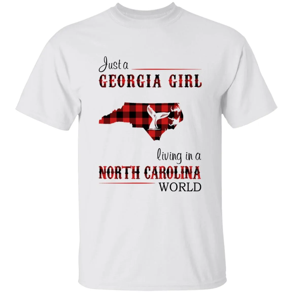 Just A Georgia Girl Living In A North Carolina World T-shirt