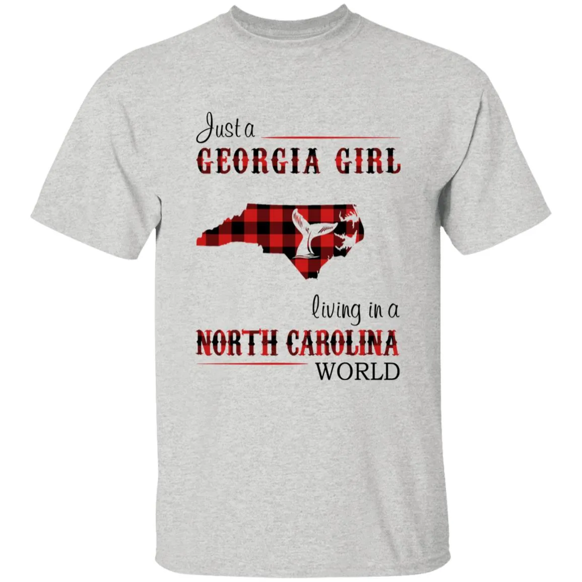 Just A Georgia Girl Living In A North Carolina World T-shirt