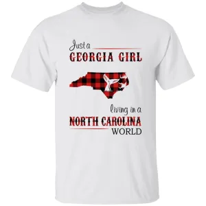 Just A Georgia Girl Living In A North Carolina World T-shirt