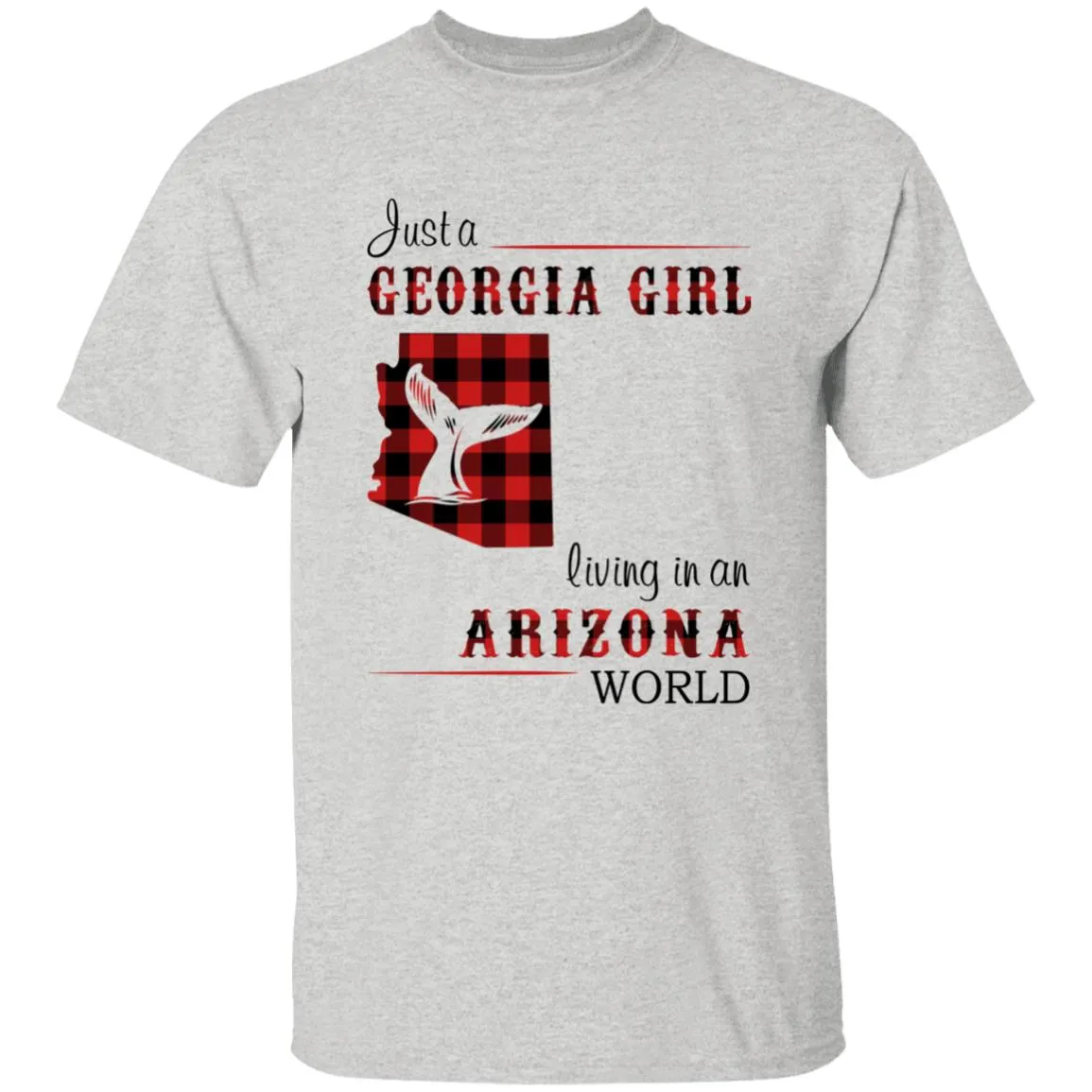 Just A Georgia Girl Living In An Arizona World T-shirt