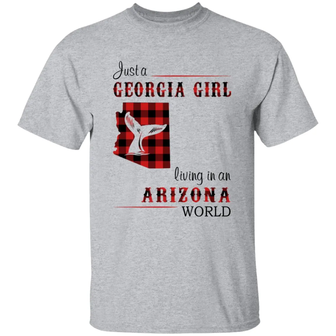 Just A Georgia Girl Living In An Arizona World T-shirt