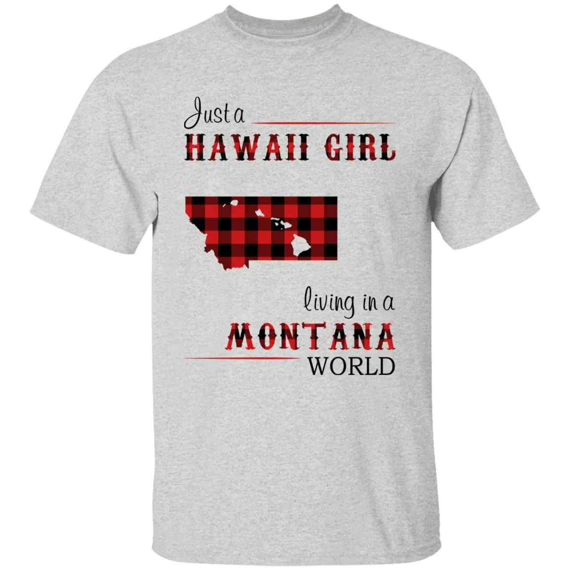 Just A Hawaii Girl Living In A Montana World T-shirt