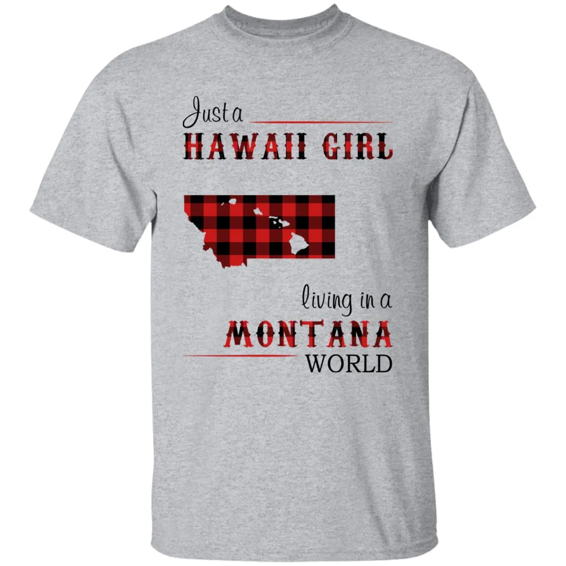 Just A Hawaii Girl Living In A Montana World T-shirt