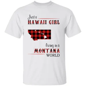 Just A Hawaii Girl Living In A Montana World T-shirt