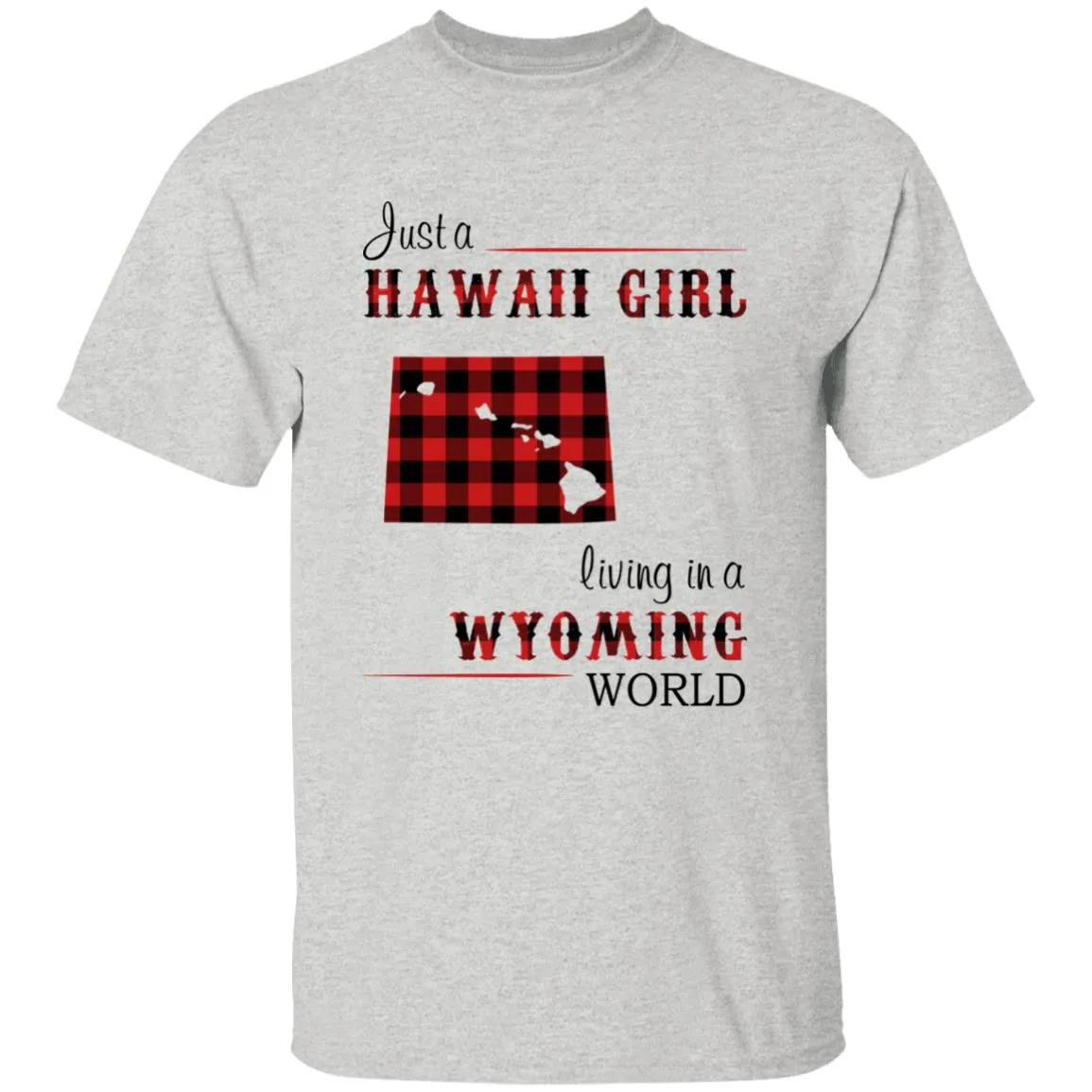 Just A Hawaii Girl Living In A Wyoming World T-shirt