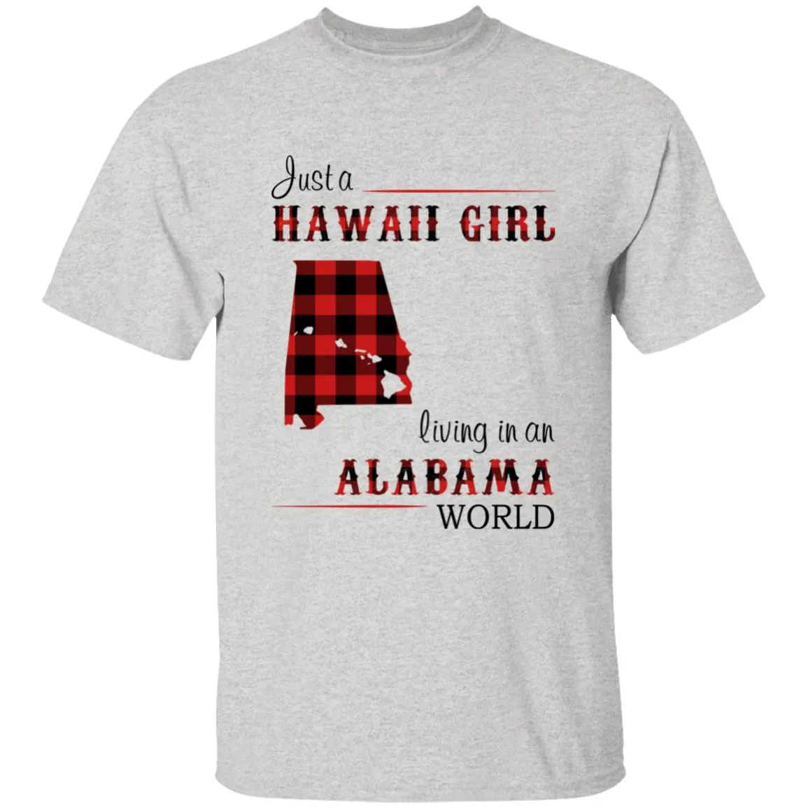 Just A Hawaii Girl Living In An Alabama World T-shirt