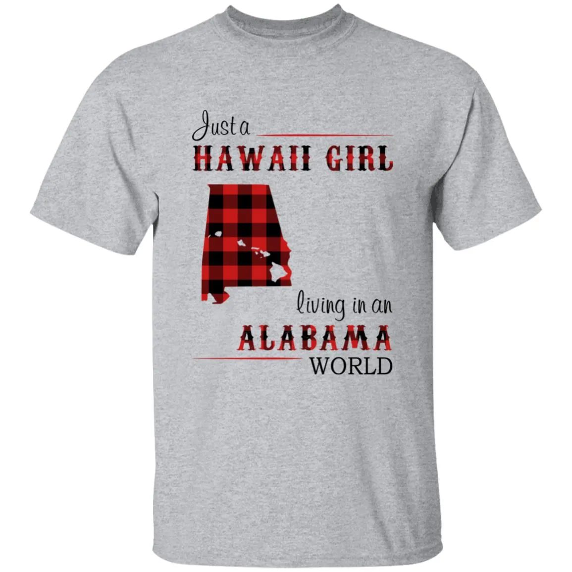 Just A Hawaii Girl Living In An Alabama World T-shirt