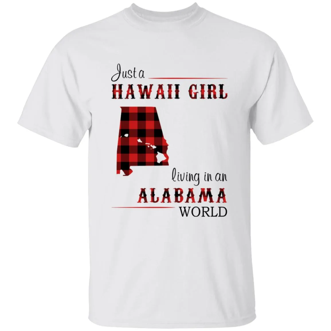 Just A Hawaii Girl Living In An Alabama World T-shirt