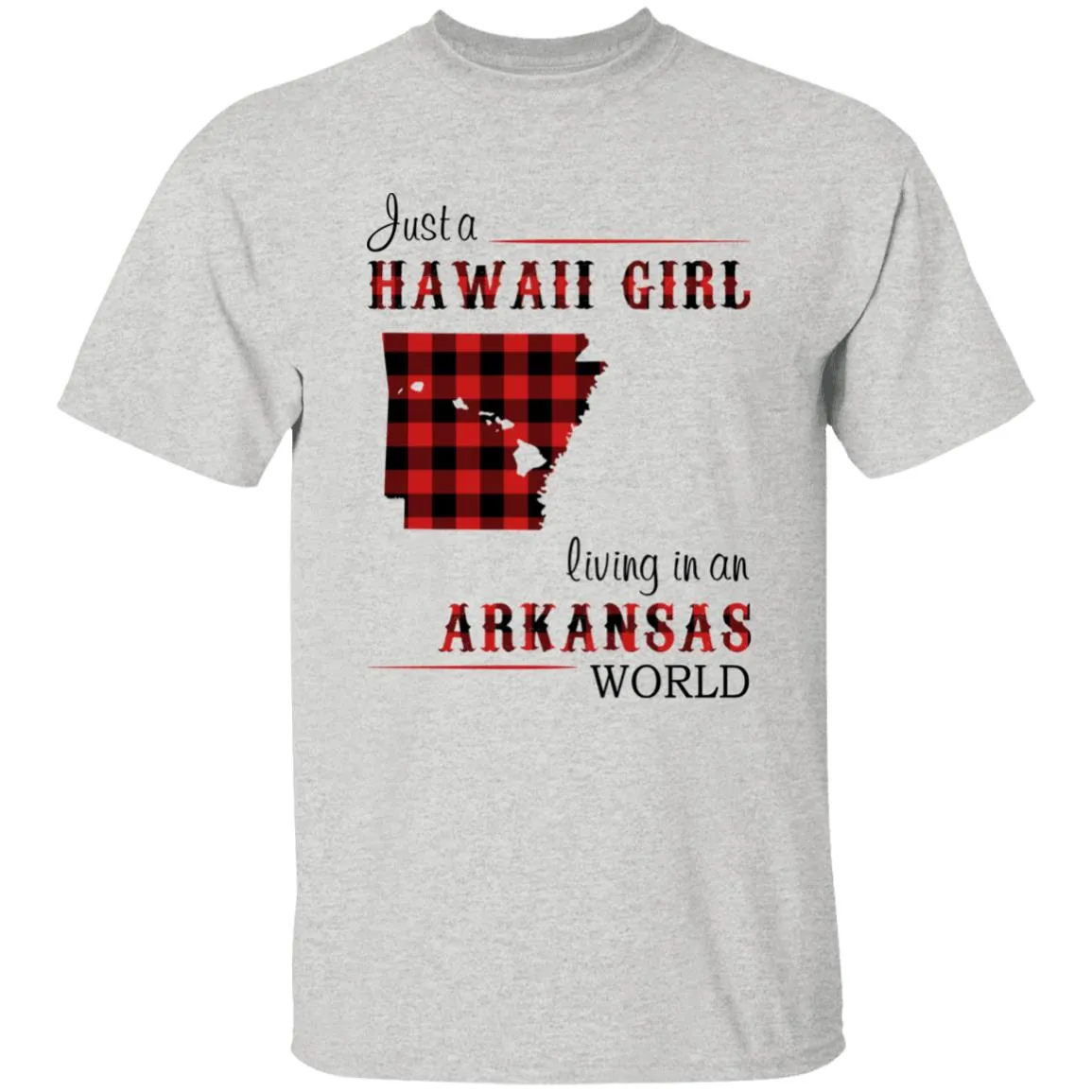 Just A Hawaii Girl Living In An Arkansas World T-shirt