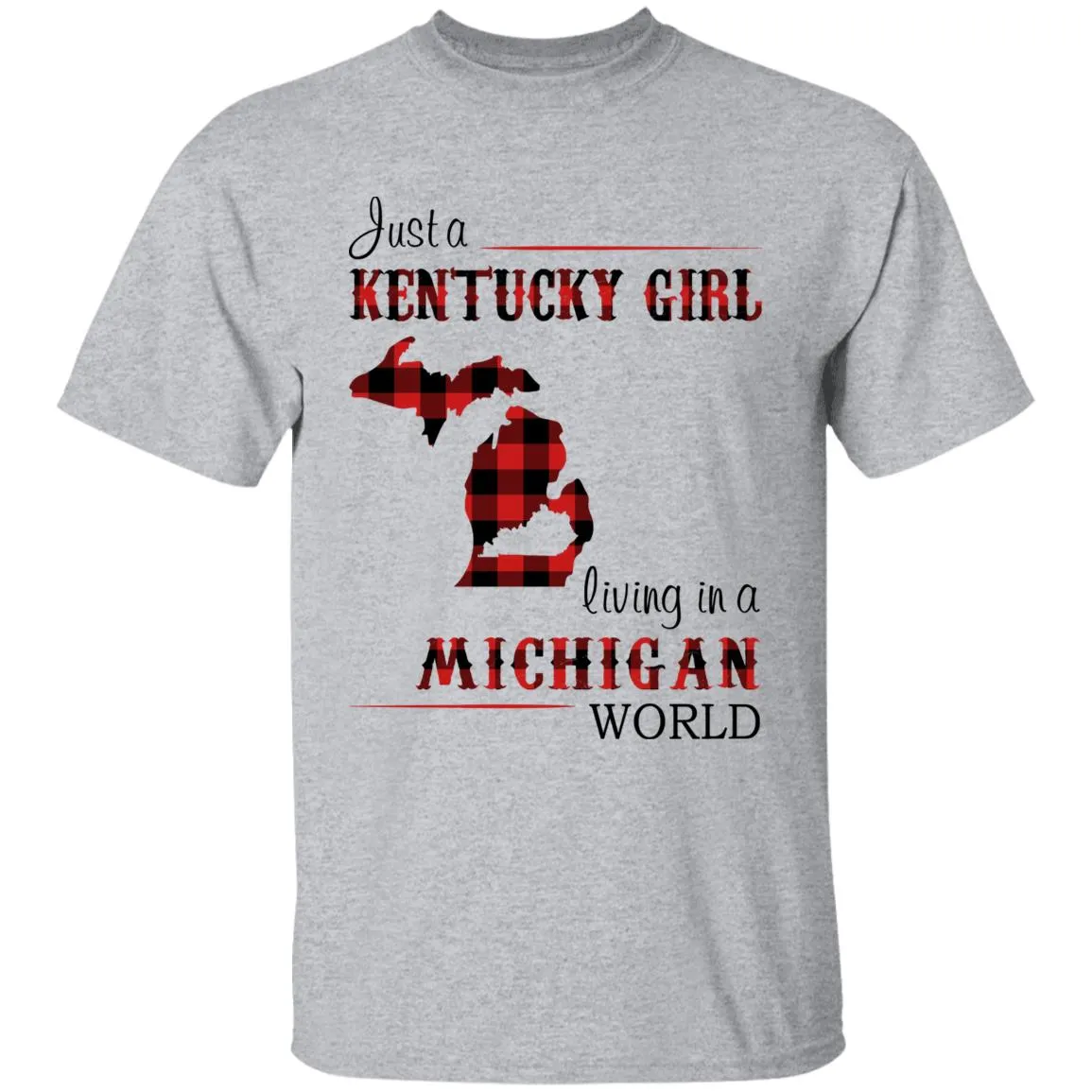 Just A Kentucky  Girl Living In A Michigan World T-shirt