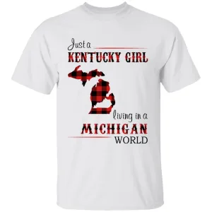 Just A Kentucky  Girl Living In A Michigan World T-shirt