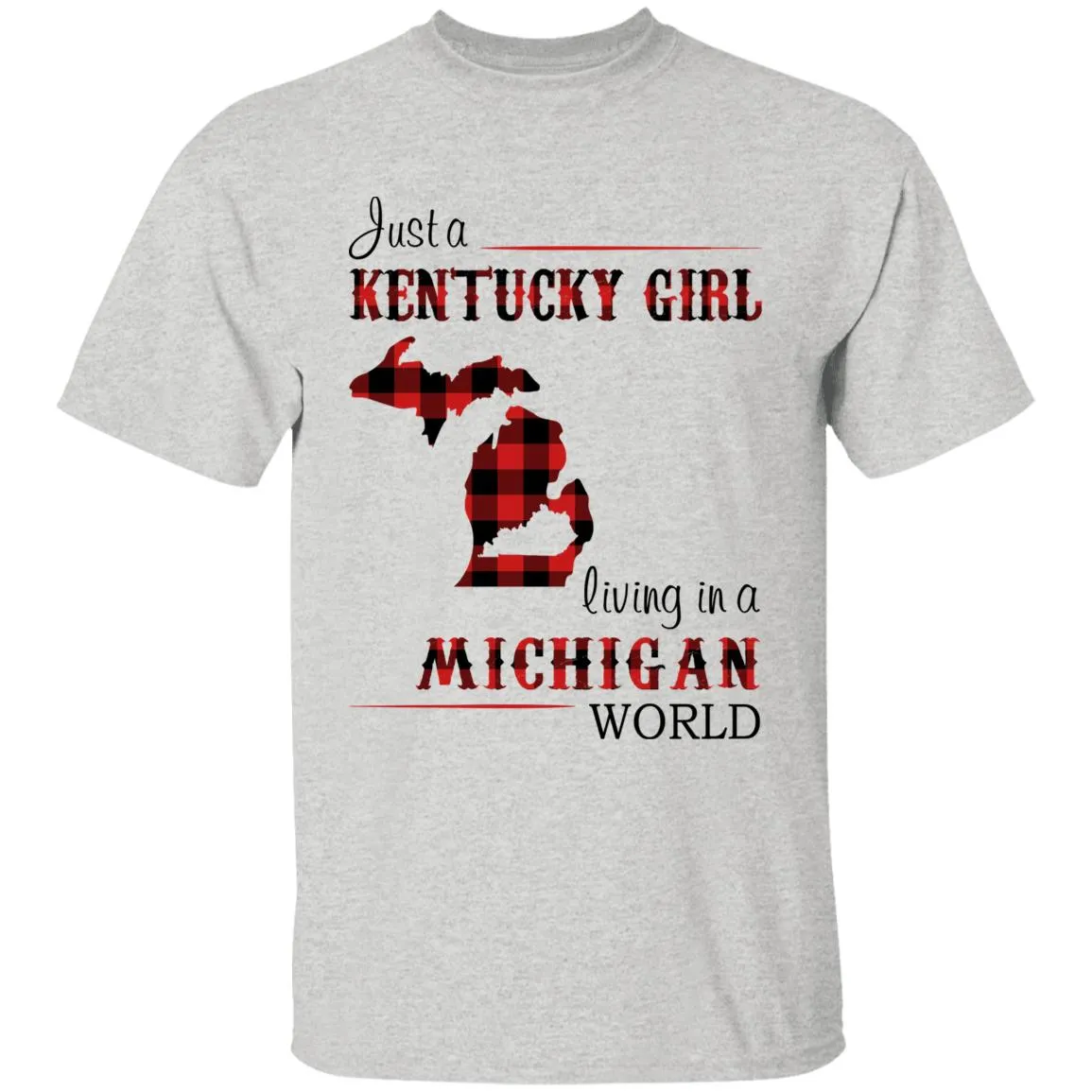 Just A Kentucky  Girl Living In A Michigan World T-shirt