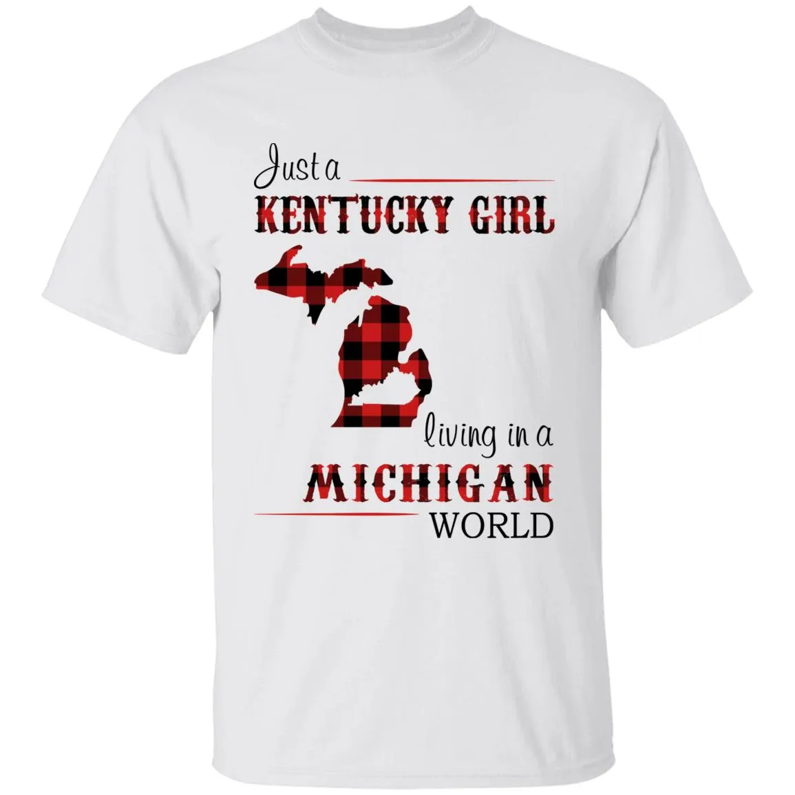 Just A Kentucky  Girl Living In A Michigan World T-shirt