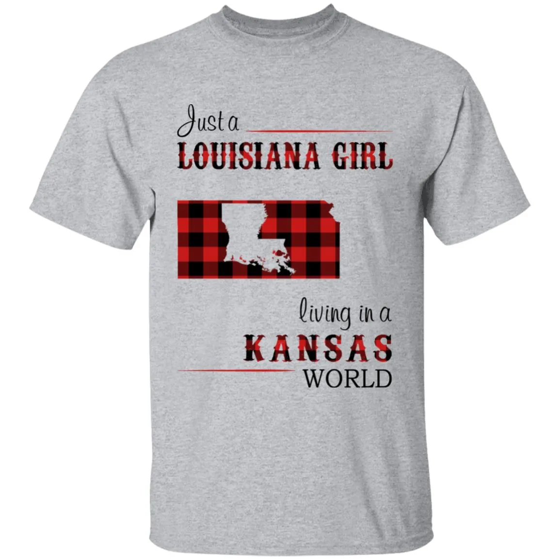 Just A Louisiana Girl Living In A Kansas World T-shirt