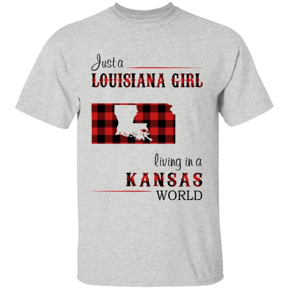 Just A Louisiana Girl Living In A Kansas World T-shirt