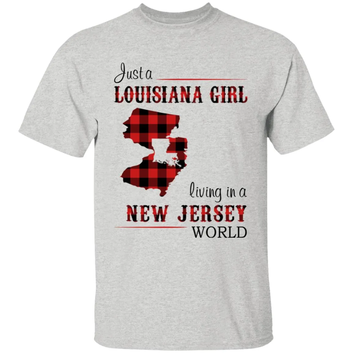 Just A Louisiana Girl Living In A New Jersey World T-shirt