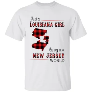 Just A Louisiana Girl Living In A New Jersey World T-shirt