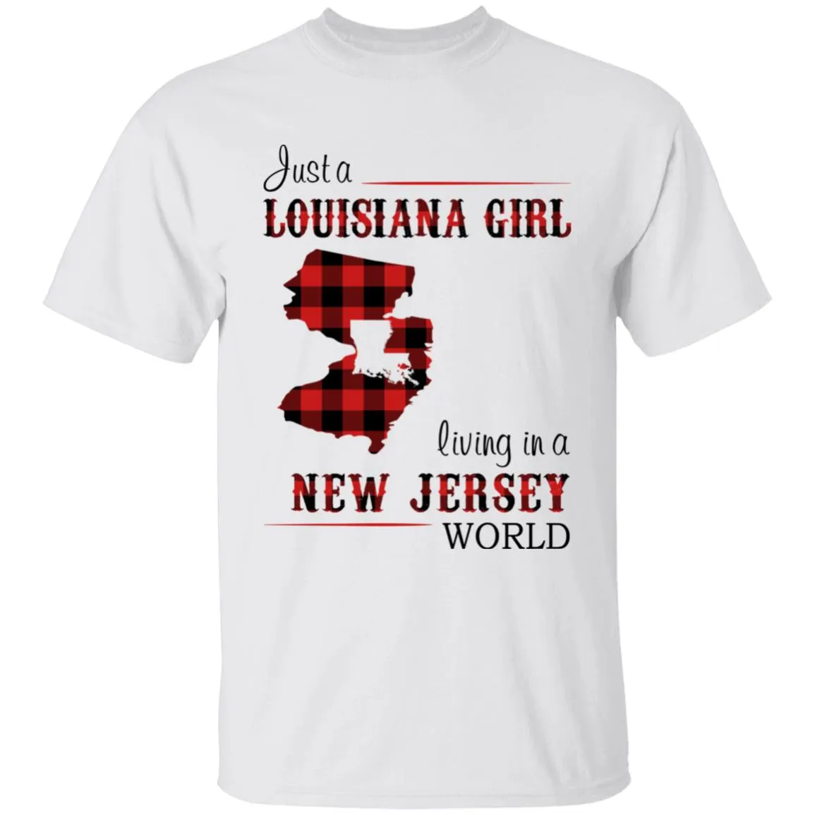 Just A Louisiana Girl Living In A New Jersey World T-shirt