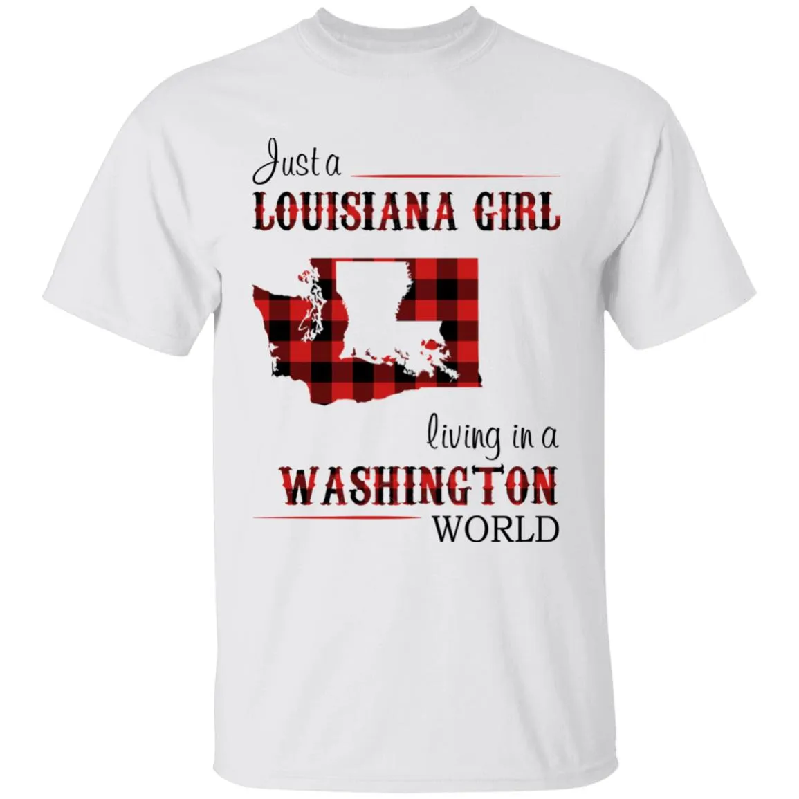 Just A Louisiana Girl Living In A Washington World T-shirt