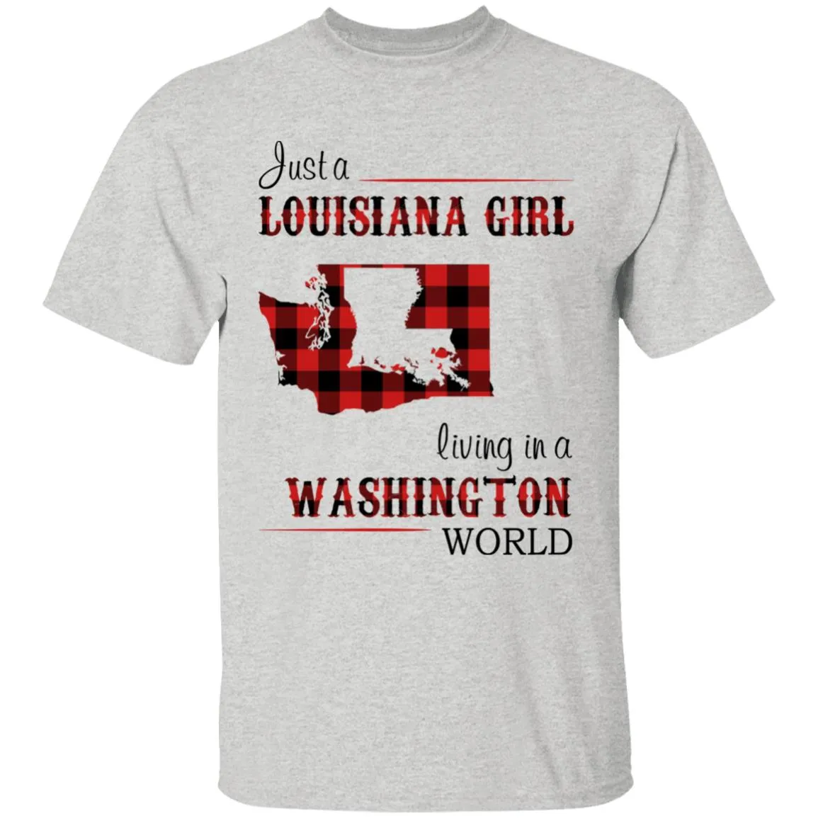 Just A Louisiana Girl Living In A Washington World T-shirt