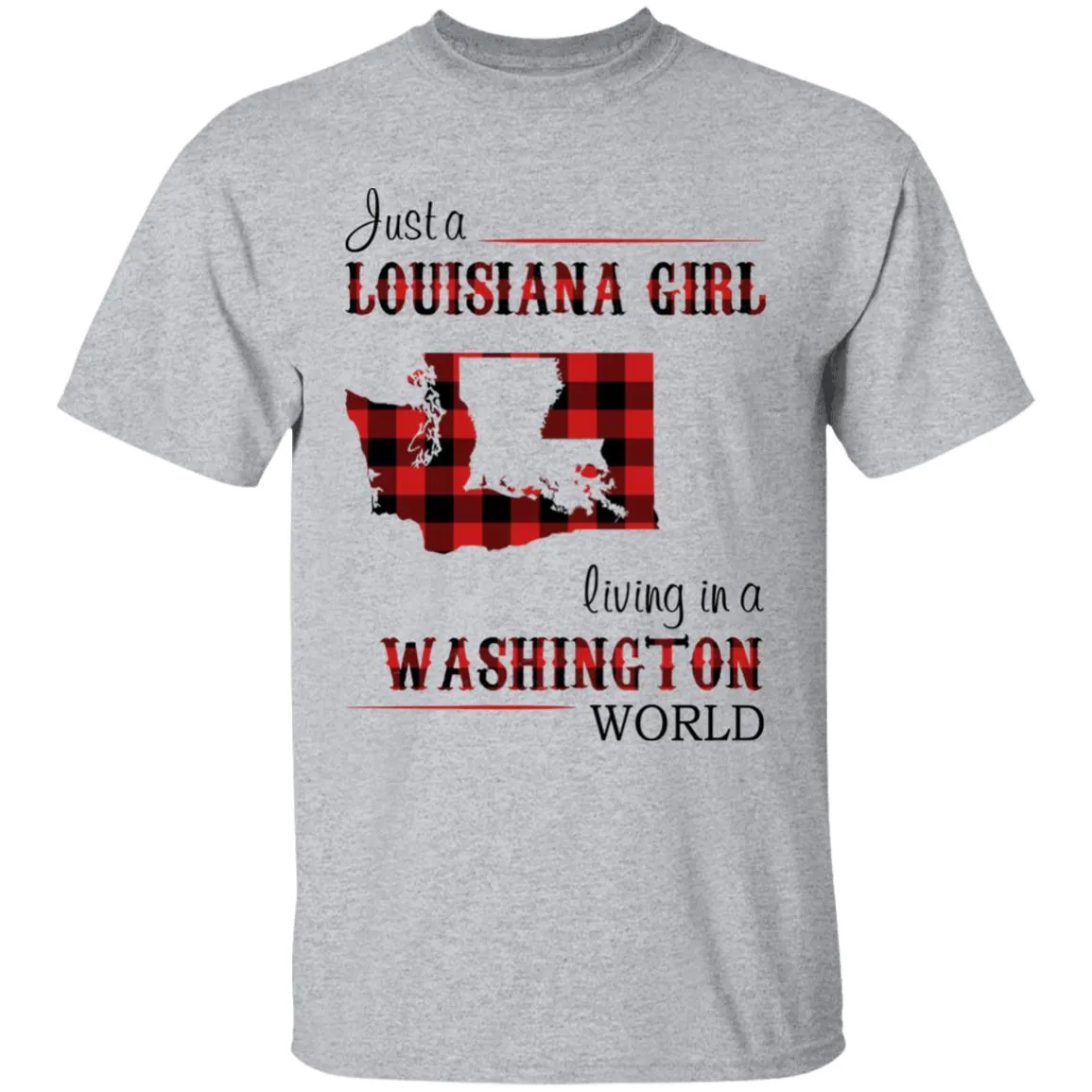 Just A Louisiana Girl Living In A Washington World T-shirt