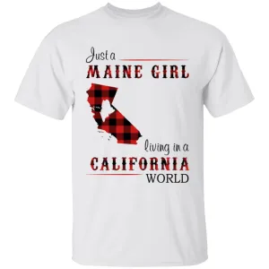 Just A Maine Girl Living In A California World T-shirt