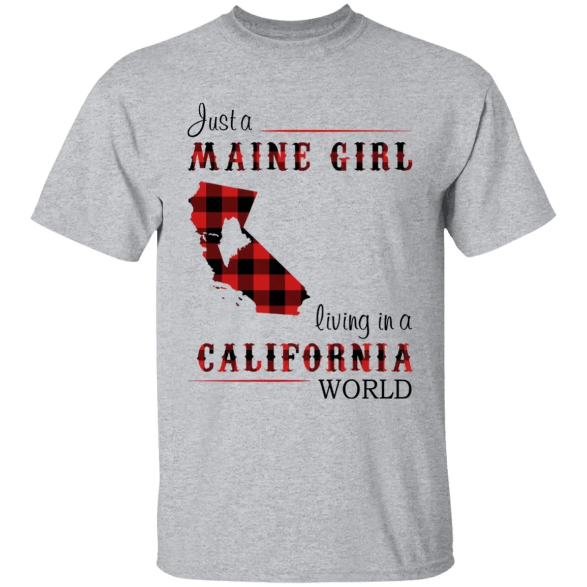 Just A Maine Girl Living In A California World T-shirt